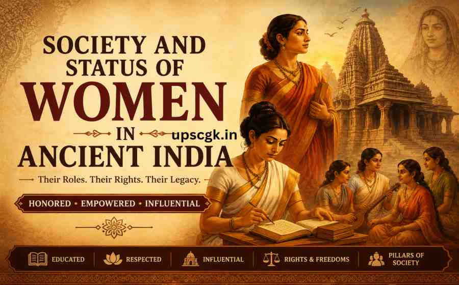 Society and Status of Women in Ancient India - Rights, Roles, Education and Social Evolution